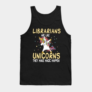 Librarians Are Like Unicorns They Make Magic Happen Tank Top